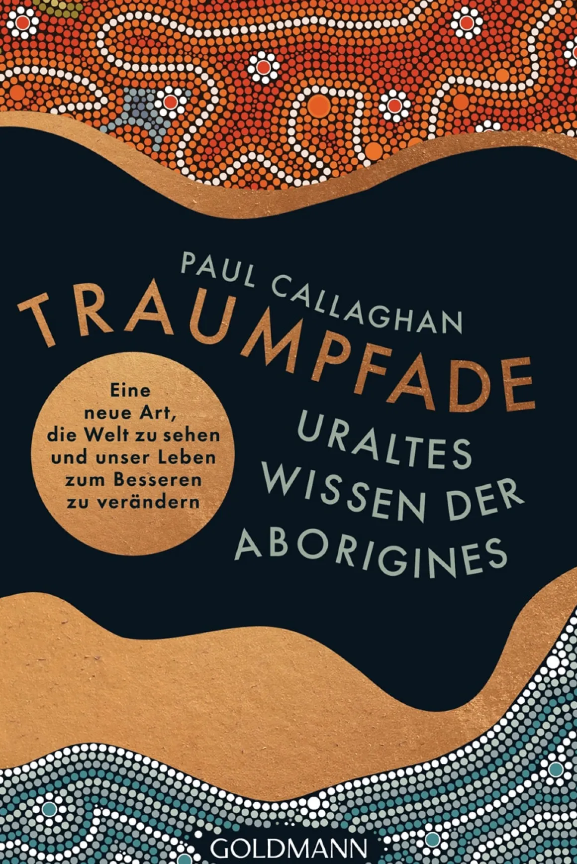 Traumpfade. Uraltes Wissen der Aborigines.