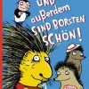 Und außerdem sind Borsten schön.