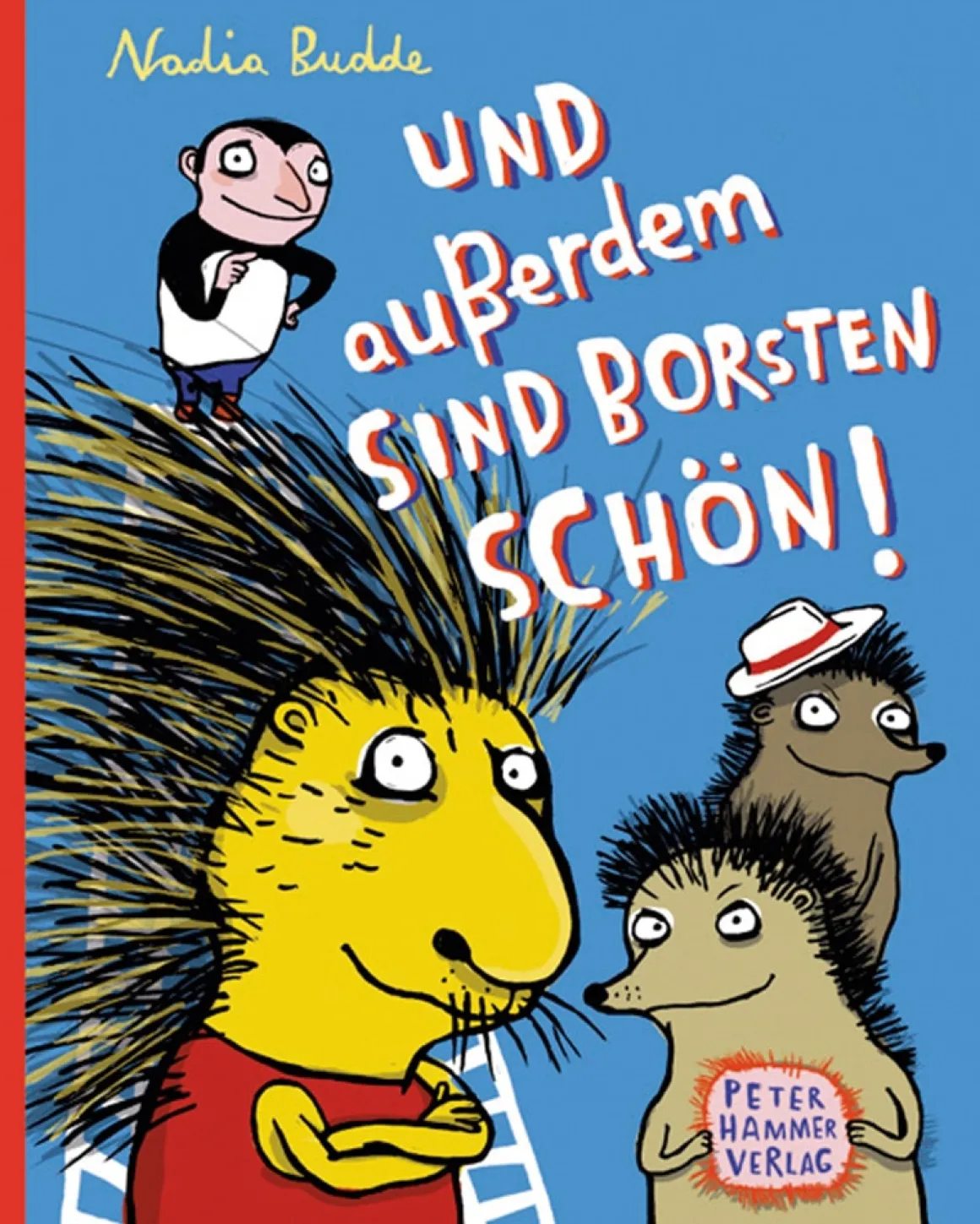 Und außerdem sind Borsten schön.