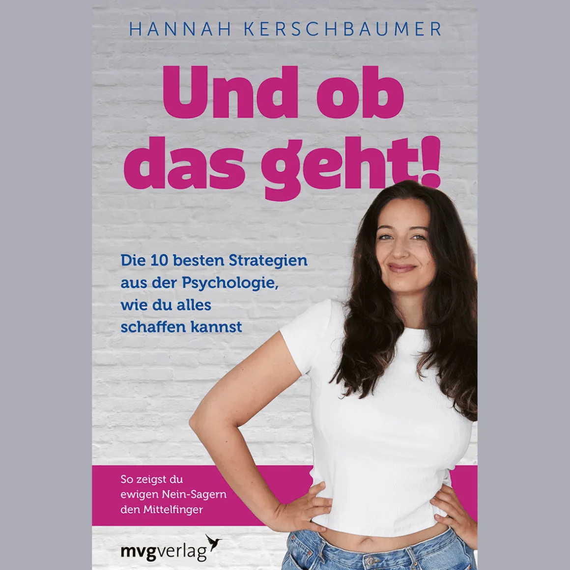 Und ob das geht! Die 10 besten Strategien aus der Psychologie, wie du alles schaffen kannst. So zeigst du ewigen Nein-Sagern den Mittelfinger.