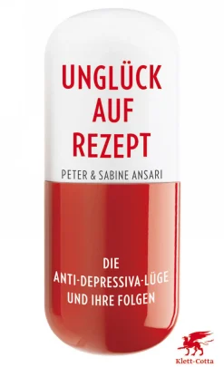 Unglück auf Rezept - Die Anti-Depressiva-Lüge und ihre Folgen