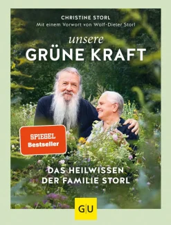 Unsere grüne Kraft. Das Heilwissen der Familie Storl.