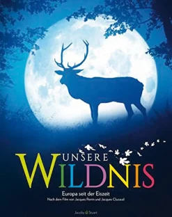 Unsere Wildnis. Europa seit der Eiszeit.