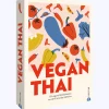 Vegan Thai. 65 vegane Köstlichkeiten aus dem Land des Lächelns.