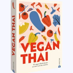 Vegan Thai. 65 vegane Köstlichkeiten aus dem Land des Lächelns.
