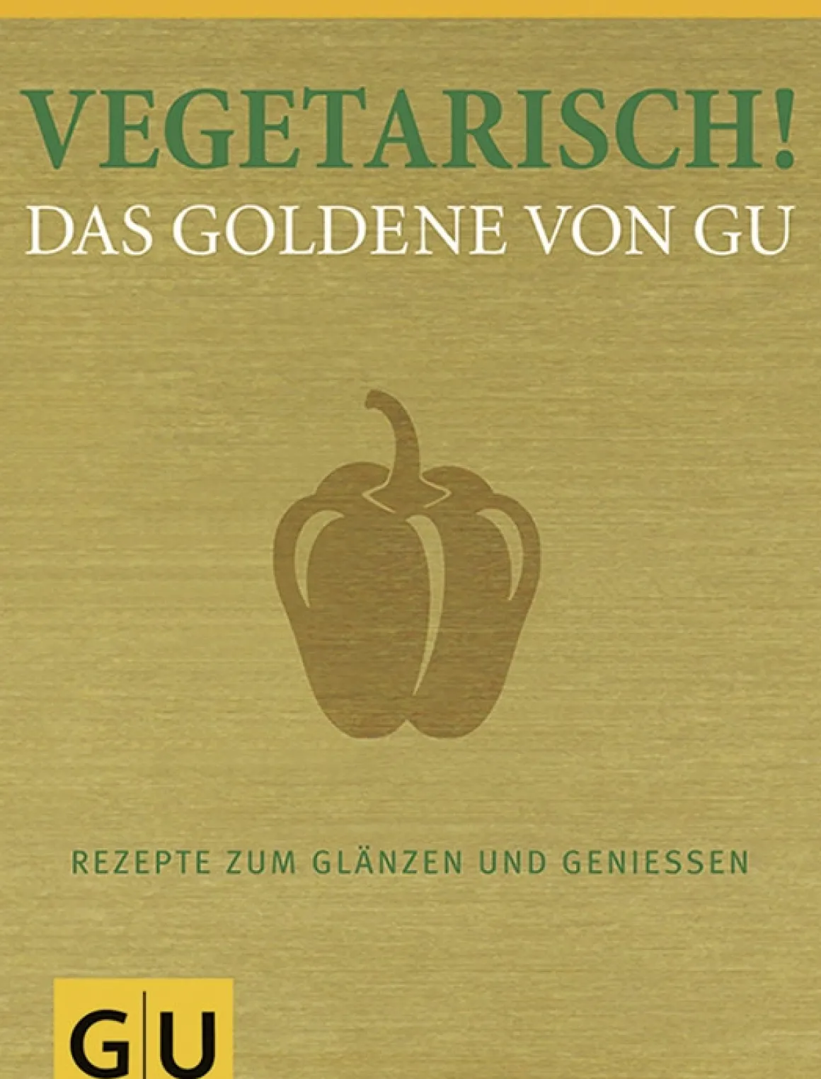 Vegetarisch! Das Goldene von GU.