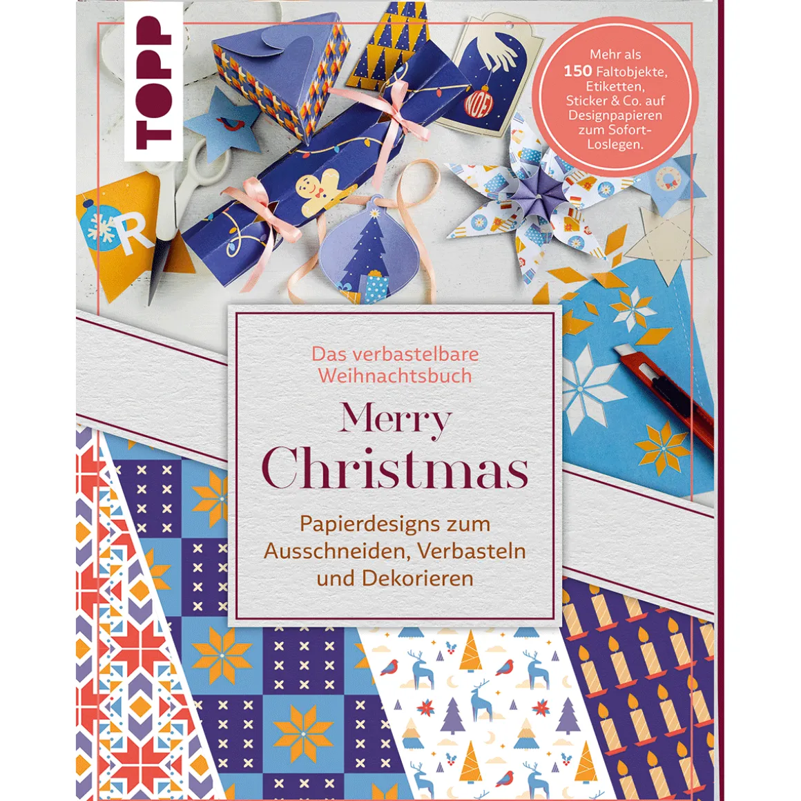 Verbastelbares Weihnachtsbuch: Merry Christmas. Papierdesigns zum Ausschneiden, Verbasteln & Dekorieren.: Mehr als 150 Faltobjekte, Etiketten, Sticker & Co. auf Designpapieren zum Sofort-Loslegen.