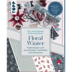 Verbastelbares Weihnachtsbuch: Floral Winter. Papierdesigns zum Ausschneiden, Verbasteln & Dekorieren.: Mehr als 150 Faltobjekte, Etiketten, Sticker & Co. auf Designpapieren zum Sofort-Loslegen.