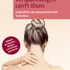 Verspannungen sanft lösen - Selbsthilfe mit osteopathischen Techniken