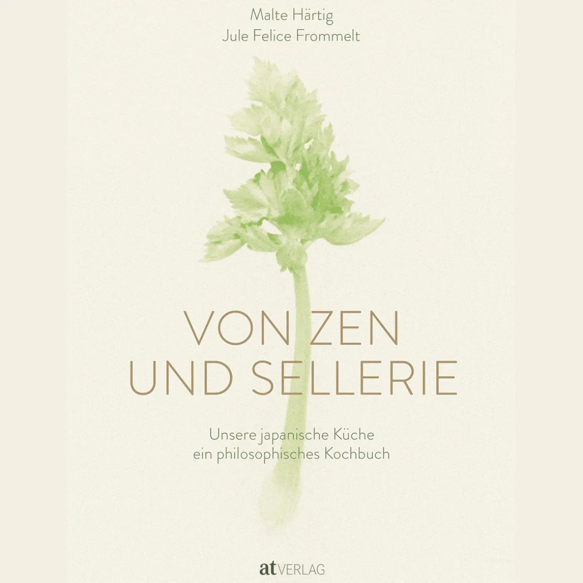 Von Zen und Sellerie. Unsere japanische Küche. Ein philosophisches Kochbuch.