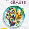 Vor allem Gemüse. Gemüse so noch nie geschmeckt - von Zoodles bis Süßkartoffeltoast.