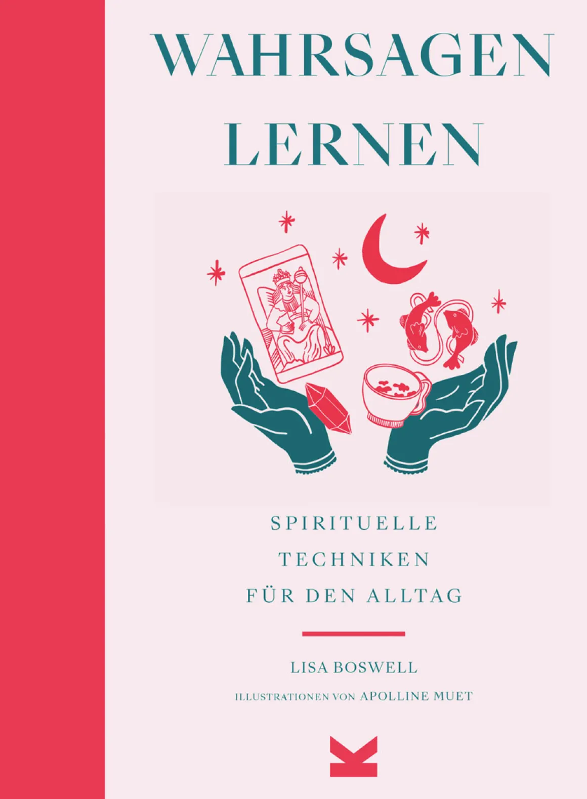 Wahrsagen lernen. Spirituelle Techniken für den Alltag.