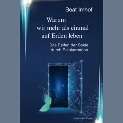 Warum wir mehr als einmal auf Erden leben: Das Reifen der Seele durch Reinkarnation.