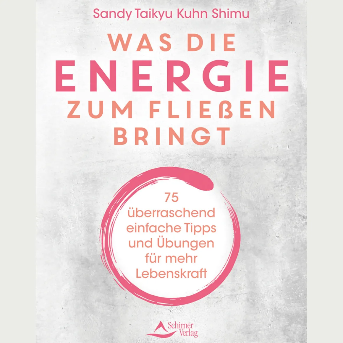 Was die Energie zum Fließen bringt: 75 überraschend einfache Tipps und Übungen für mehr Lebenskraft.