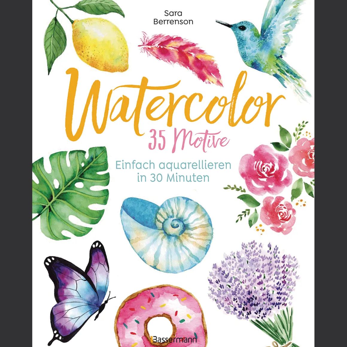 Watercolor. 35 Motive - einfach aquarellieren in 30 Minuten.