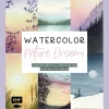 Watercolor - Nature Dreams: Atmosphärische Landschaften Step by Step malen | Mit allen Grundlagen zu Material und Technik.