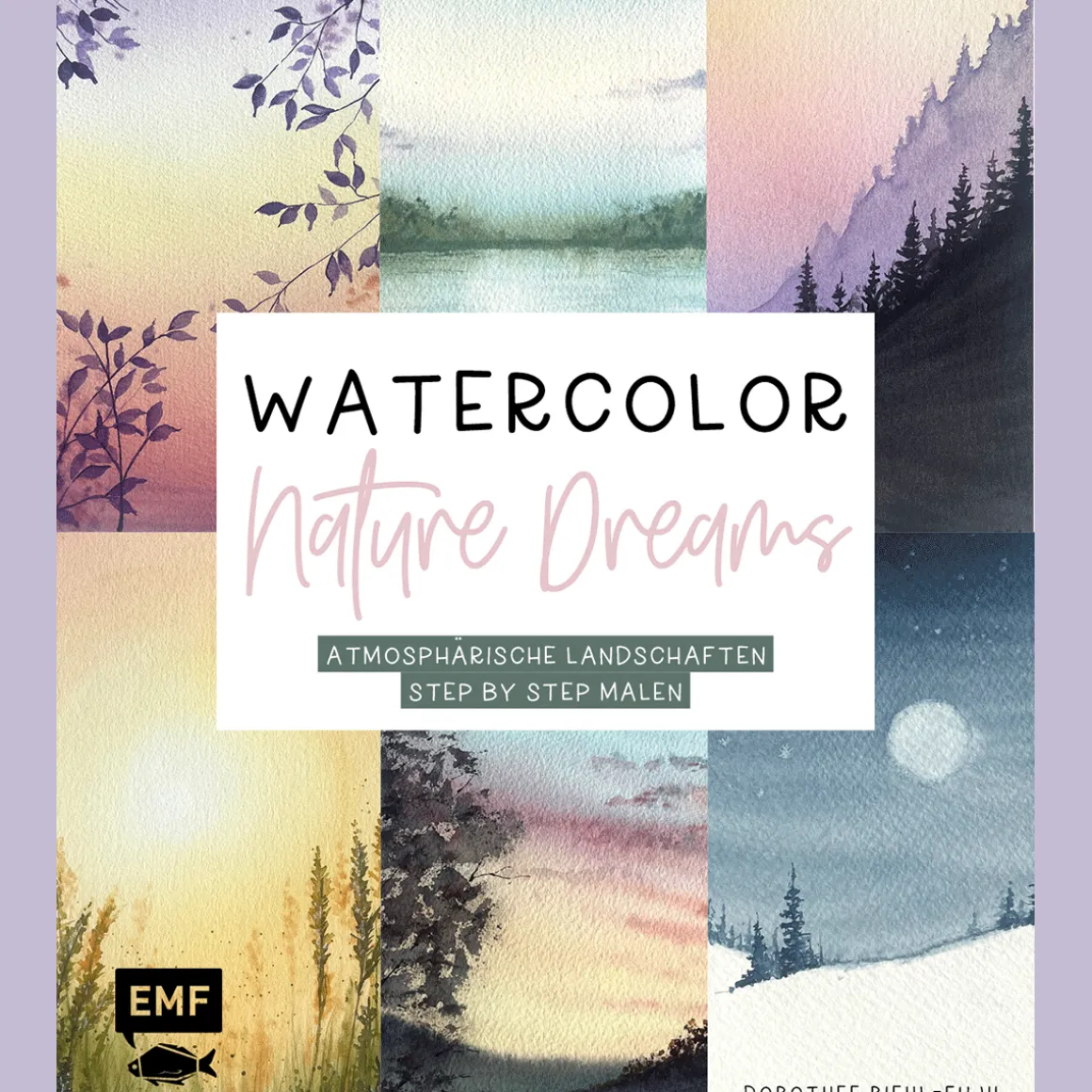 Watercolor - Nature Dreams: Atmosphärische Landschaften Step by Step malen | Mit allen Grundlagen zu Material und Technik.