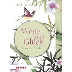 Wege zum Glück. Worte der Weisheit.