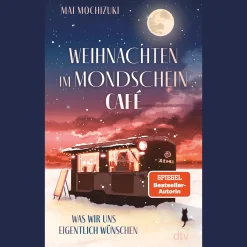 Weihnachten im Mondscheincafé: Was wir uns eigentlich wünschen | Die Bestseller-Reihe rund um Das Mondscheincafé geht weiter | Das perfekte Buch zu Weihnachten.