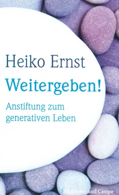 Weitergeben! - Anstiftung zum generativen Leben