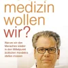 Welche Medizin wollen wir? Warum wir den Menschen wieder in den Mittelpunkt ärztlichen Handelns stellen müssen