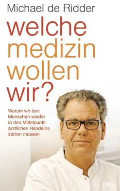 Welche Medizin wollen wir? Warum wir den Menschen wieder in den Mittelpunkt ärztlichen Handelns stellen müssen
