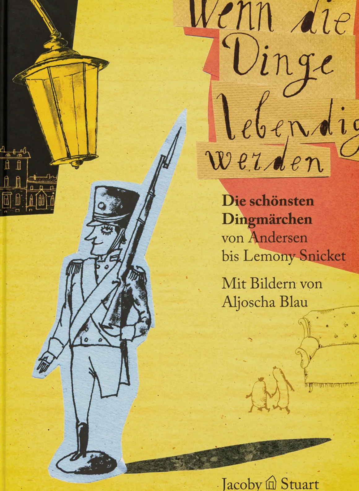 Wenn die Dinge lebendig werden. Die schönsten Dingmärchen von Andersen bis Lemony Snicket.