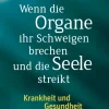 Wenn die Organe ihr Schweigen brechen und die Seele streikt.