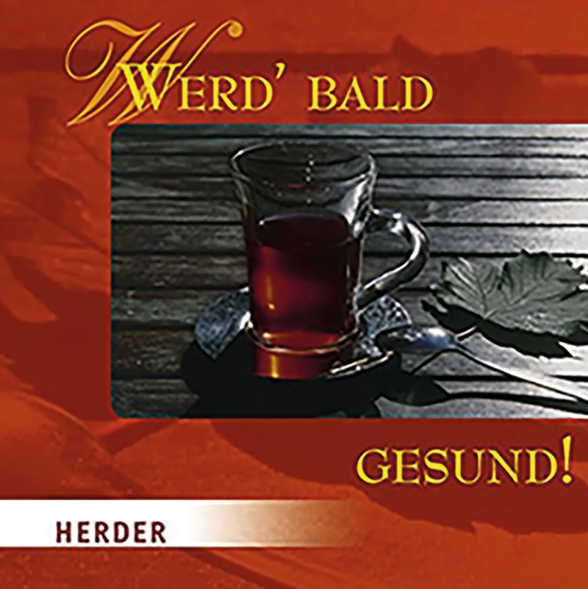 Werd bald gesund!