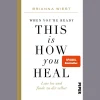 When You’re Ready, This Is How You Heal. Lass los und finde zu dir selbst.