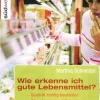 Wie erkenne ich gute Lebensmittel?