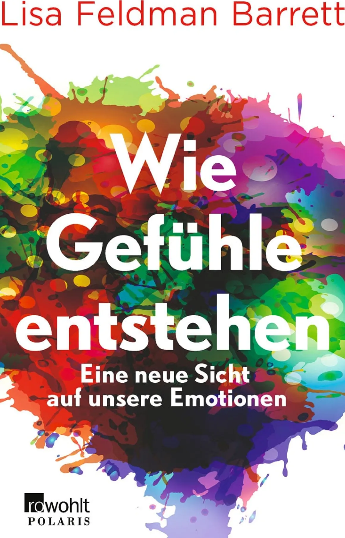 Wie Gefühle entstehen. Eine neue Sicht auf unsere Emotionen.
