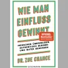Wie man Einfluss gewinnt. Menschen überzeugen, authentisch bleiben und Gutes bewirken.
