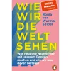 Wie wir die Welt sehen.