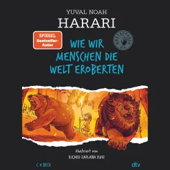 Wie wir Menschen die Welt eroberten. Unstoppable Us. Band 1.