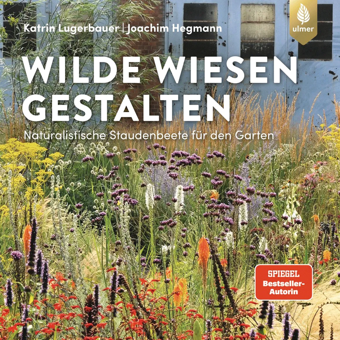 Wilde Wiesen gestalten. Naturalistische Staudenbeete für den Garten.