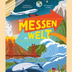 Wir messen die Welt. Natur, Tiere, Menschen und Bauwerke im Vergleich.