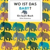 Wo ist das Baby? Ein Such-Buch.