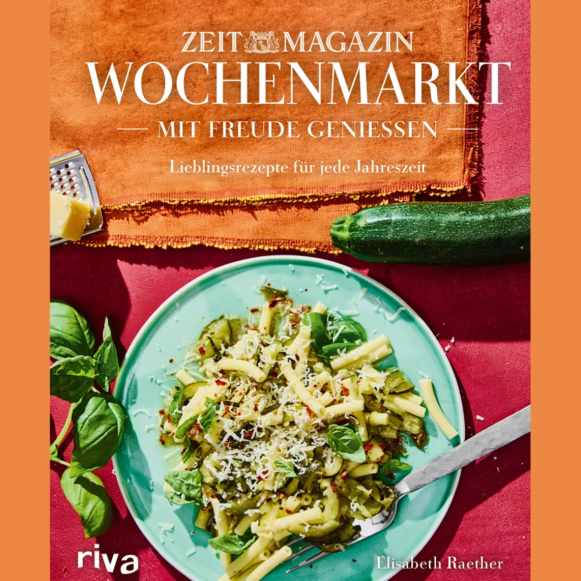 Wochenmarkt. Mit Freude genießen. Lieblingsgerichte für jede Jahreszeit.