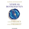 Yeshuas Botschaften von Frieden und Freiheit: Empfangen durch Carissa Schumacher.