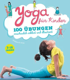 Yoga für Kinder. 100 Übungen anschaulich erklärt und illustriert.