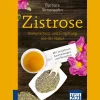 Zistrose. Kompakt-Ratgeber: Immunschutz und Entgiftung aus der Natur. Mit bewährten Anwendungen und Rezepten.