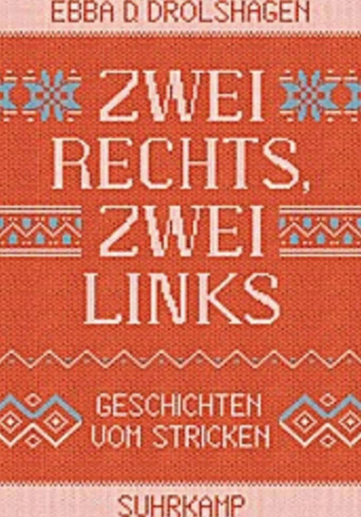 Zwei rechts, zwei links. Geschichten vom Stricken.