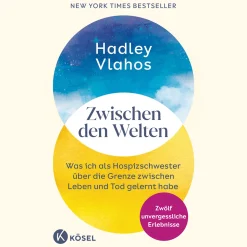 Zwischen den Welten. Was ich als Hospizschwester über die Grenze zwischen Leben und Tod gelernt habe. Zwölf unvergessliche Erlebnisse.
